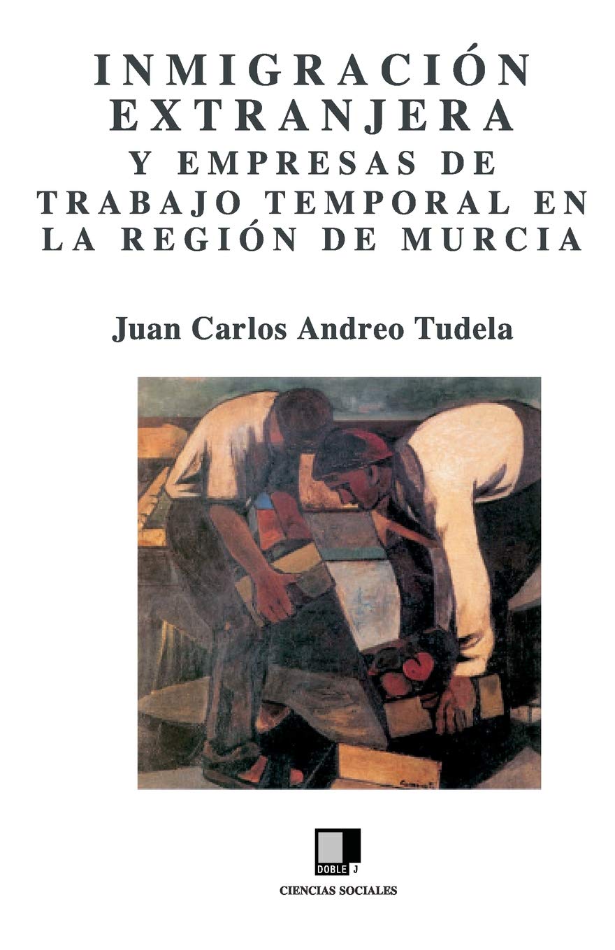 Inmigración extranjera y empresas de trabajo temporal en la Región de Murcia