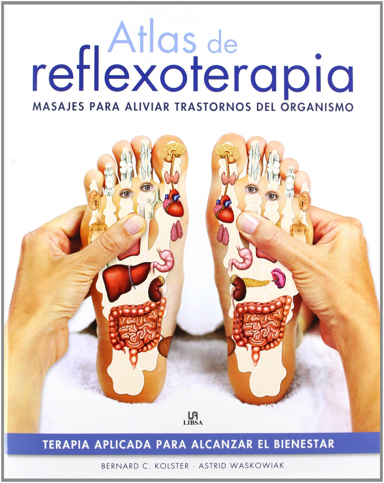 Atlas de Reflexoterapia: Masajes para Aliviar Trastornos del Organismo (Salud Alternativa)