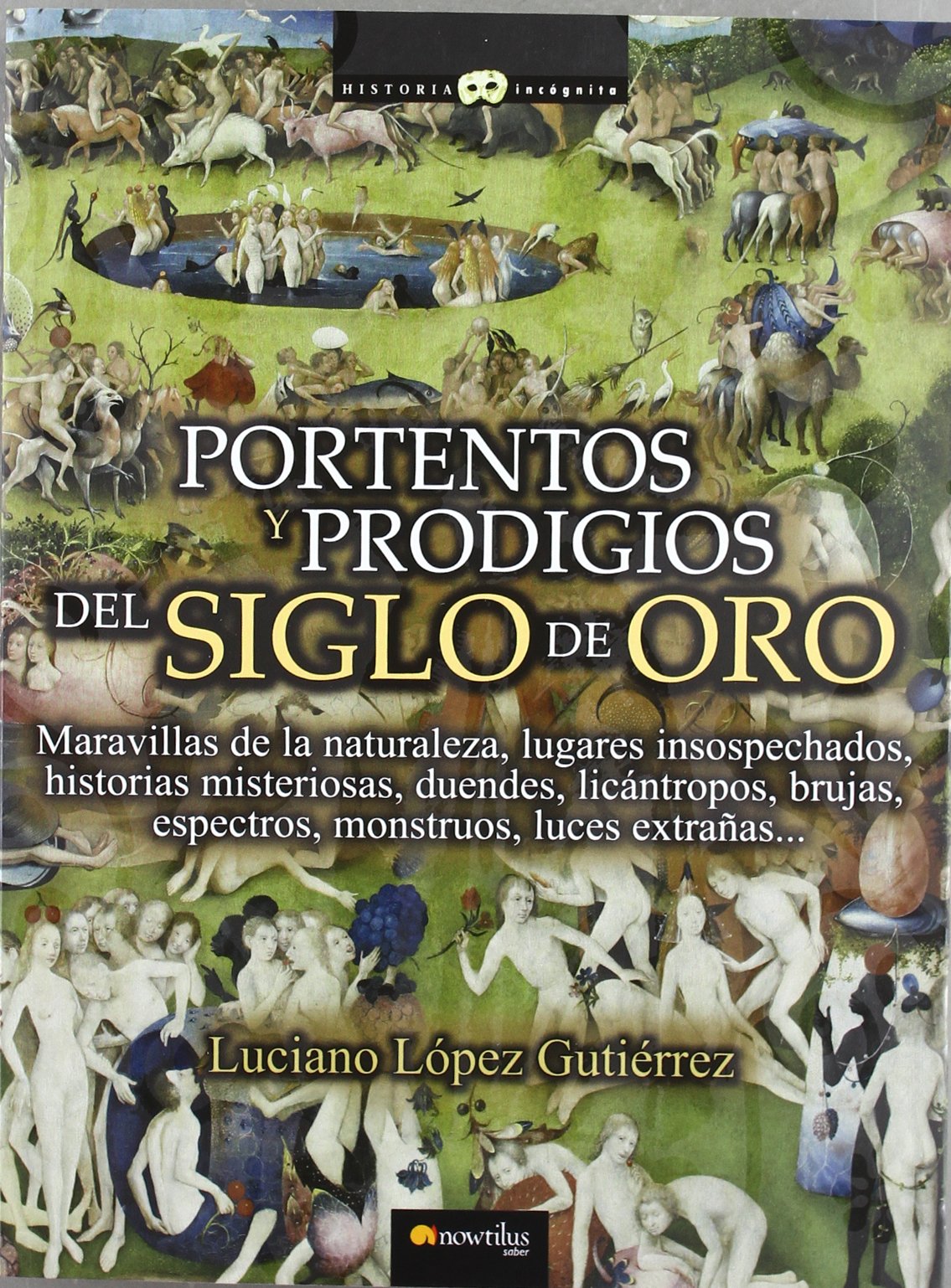 Portentos y prodigios del Siglo de Oro (Historia Incógnita)