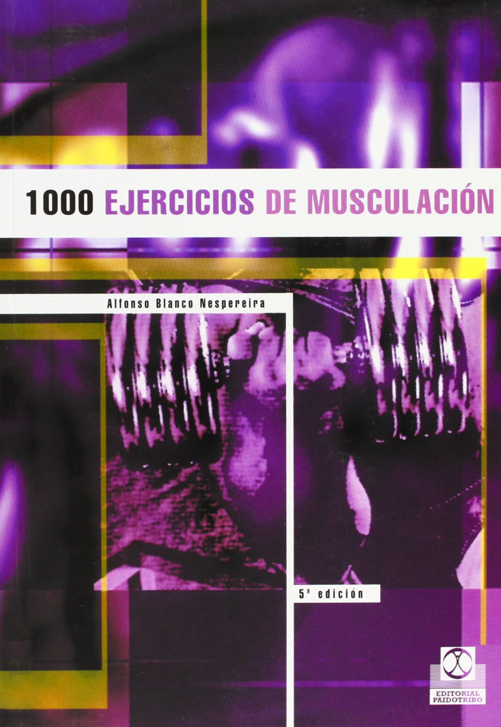 Mil ejercicios de musculación (Deportes)