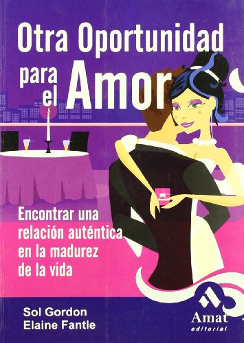 Otra oportunidad para el amor: Encontrar una relación auténtica en la madurez de la vida (AMAT)
