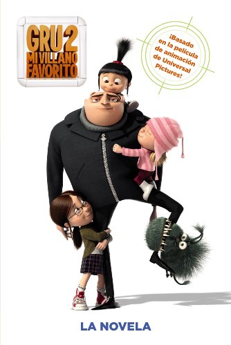 Gru, mi villano favorito 2. La novela (Literatura Infantil (6-11 Años) - Gru Y Los Minions)