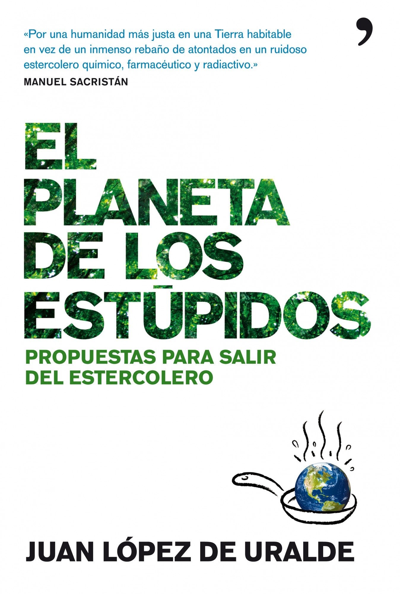 El planeta de los estúpidos: Propuestas para salir del estercolero (De Hoy)
