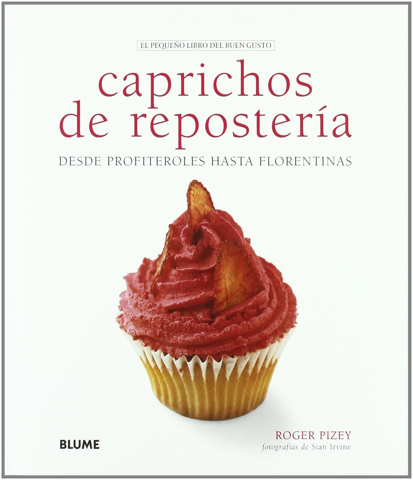 Pequeño libro buen gusto. Caprichos de repostería (Pequeño libro del buen gusto)