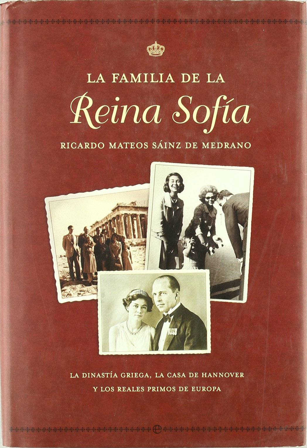 La Familia de La Reina Sofia: La Dinastia Griega, La Casa de Hannover y Los Reales Primos de Europa
