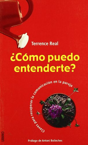 ¿Cómo puedo entenderte?: Claves Para Recuperar la Comunicacion en la Pareja (Crecimiento personal)