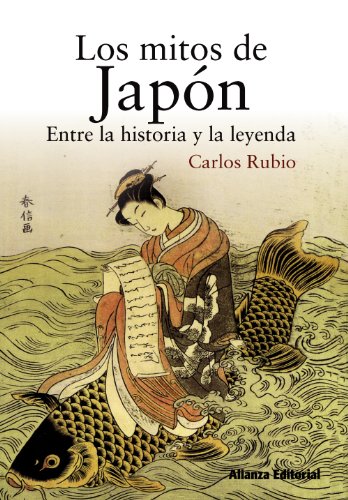Los mitos de Japón: Entre la historia y la leyenda (Libros Singulares (LS))