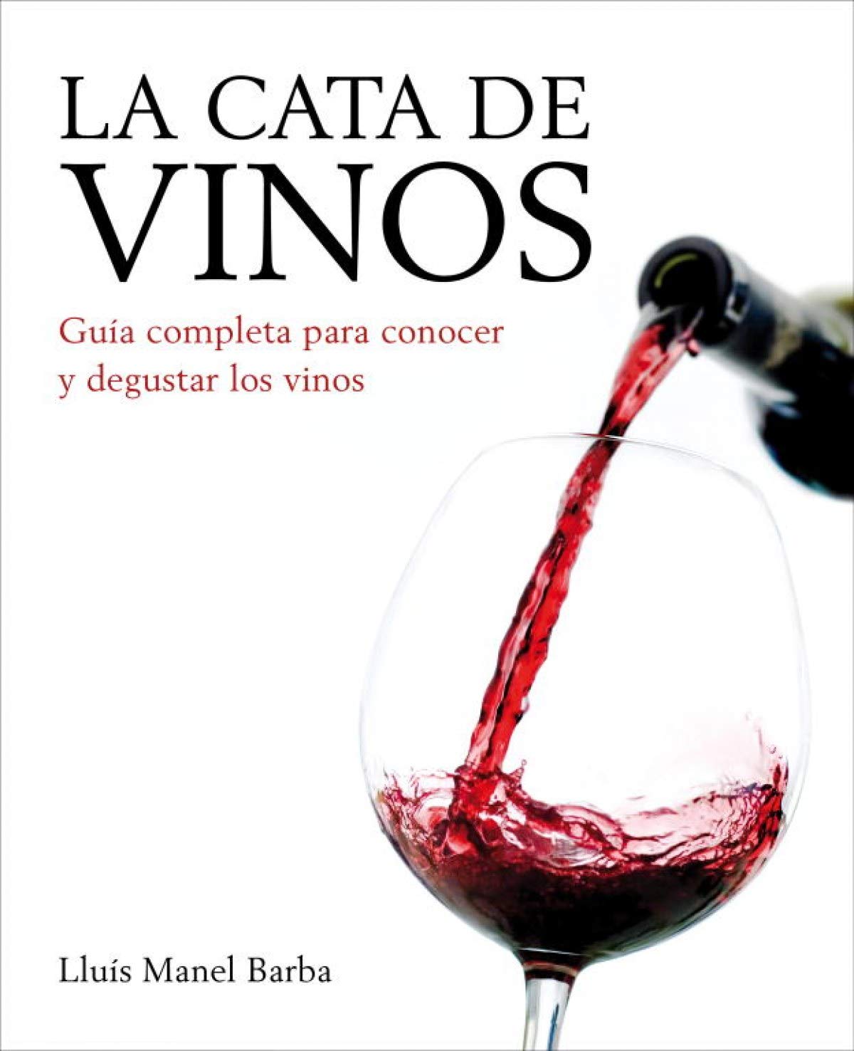 La cata de vinos (ed. actualizada 2011): Guía completa para conocer y degustar los vinos (SABORES)