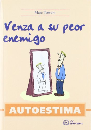 AUTOESTIMA. Venza a su peor enemigo (SIN COLECCION)