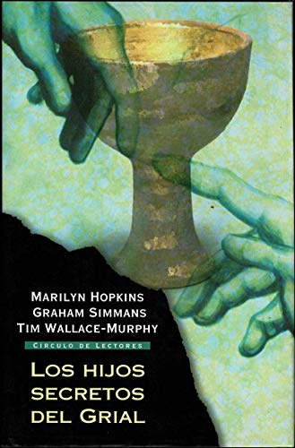 Los Hijos Secretos Del Grial. Una Conspiración De Siglos Alrededor De Un Linaje Sagrado