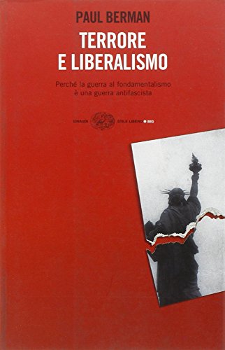 Terrore e liberalismo. Perché la guerra al fondamentalismo è una guerra antifascista (Einaudi. Stile libero big)