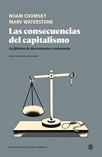 Las consecuencias del Capitalismo: La fábrica de descontento y resistencia (Serie General Universitaria)