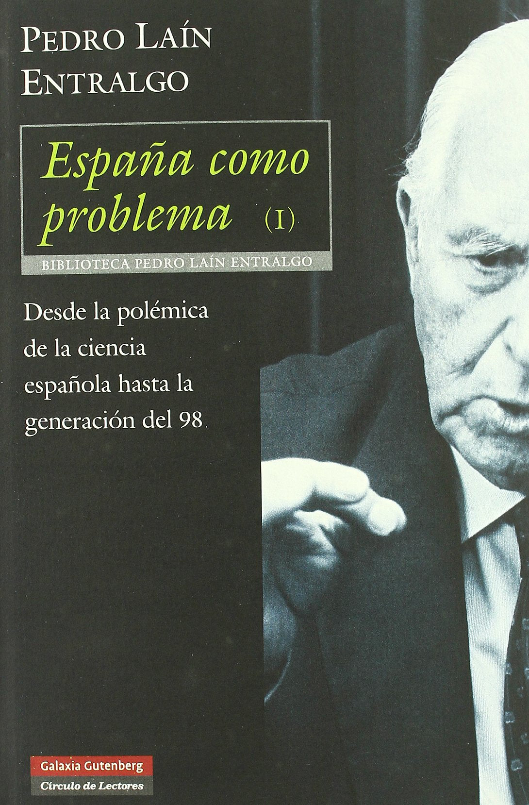 España como problema I: Desde la polémica de la ciencia española hasta la Generación del 98: 1 (Ensayo)