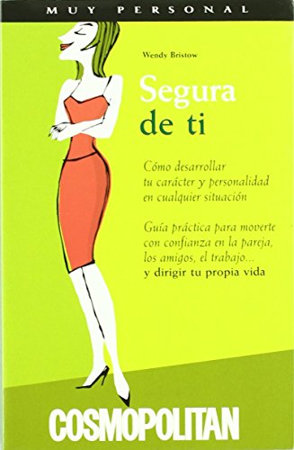 Segura de ti: Guía práctica para moverte con confianza en la pareja, los amigos, el trabajo y dirigir tu propia vida (Muy personal)