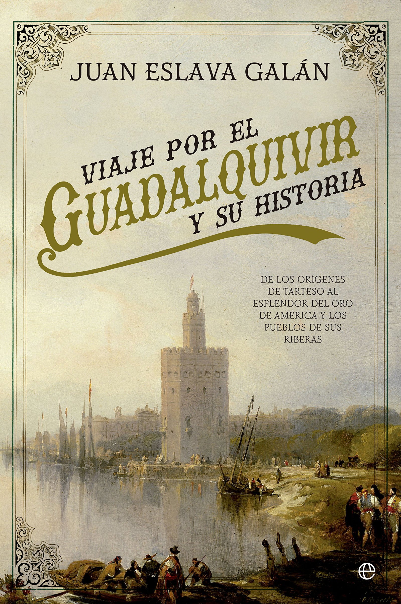 Viaje Por El Guadalquivir Y Su Historia