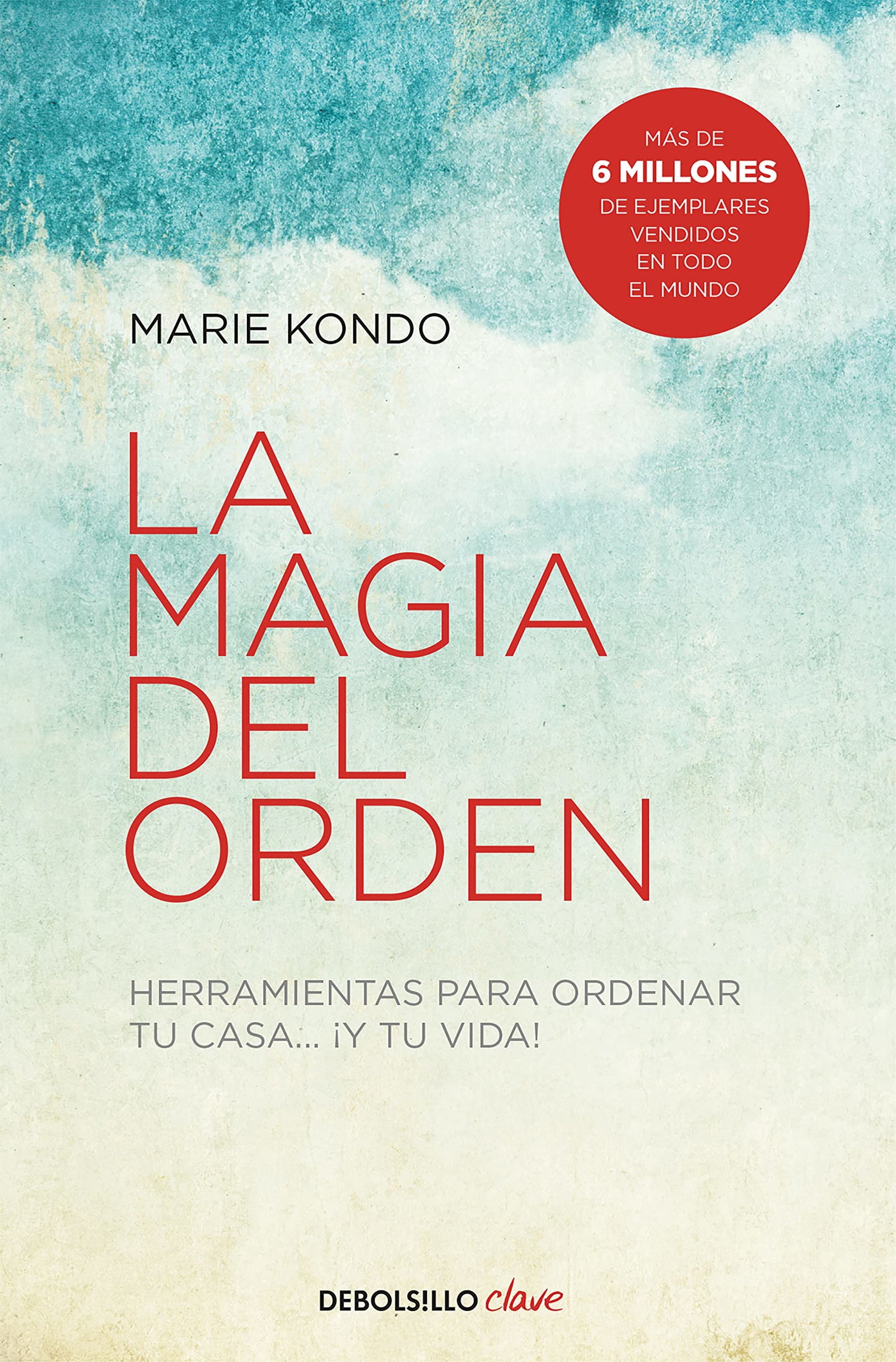La magia del orden (La magia del orden 1): Herramientas para ordenar tu casa... y tu vida (Clave)