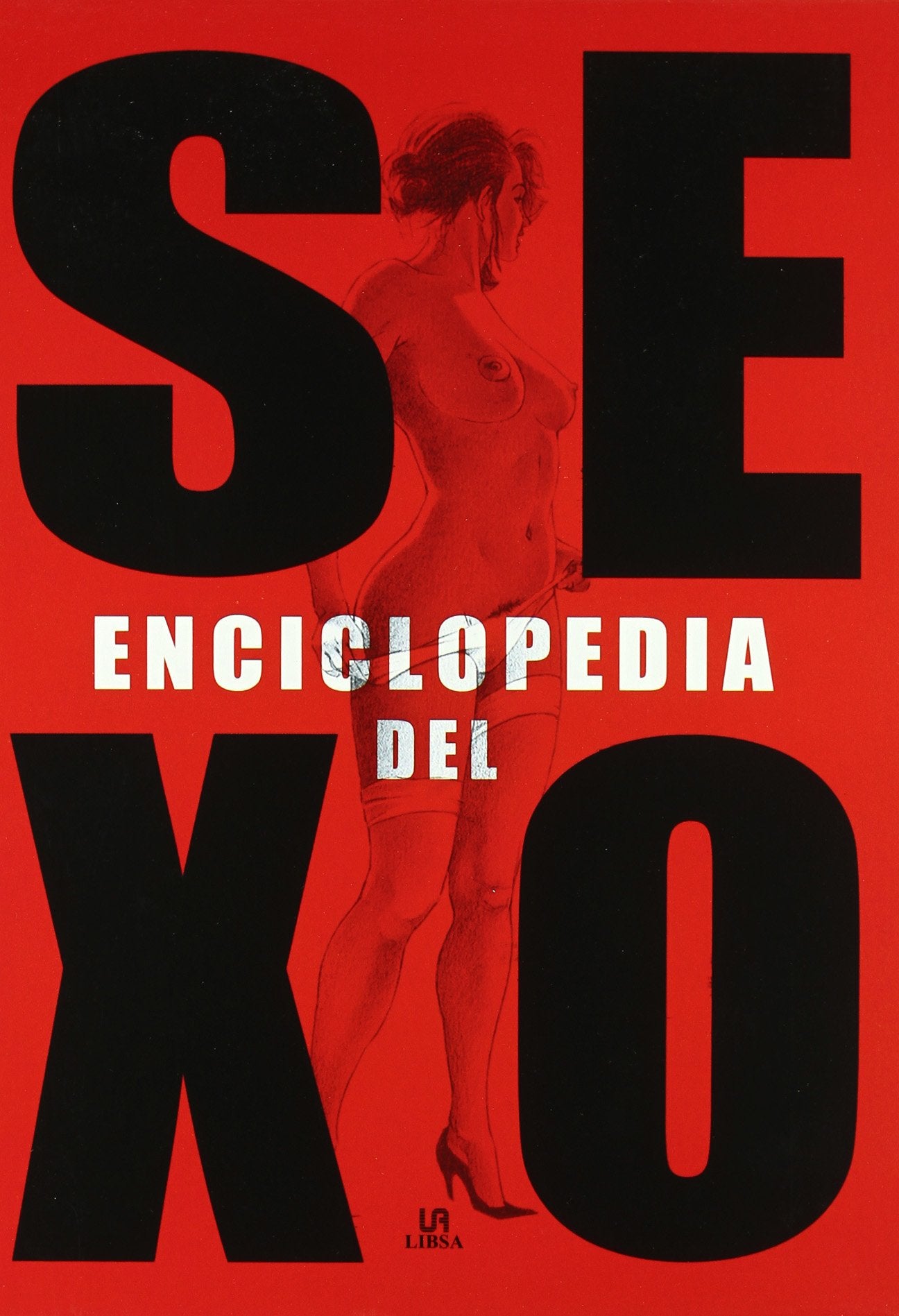 Enciclopedia del Sexo: La Guía más Completa del Placer Sexual (Salud y Sexo)