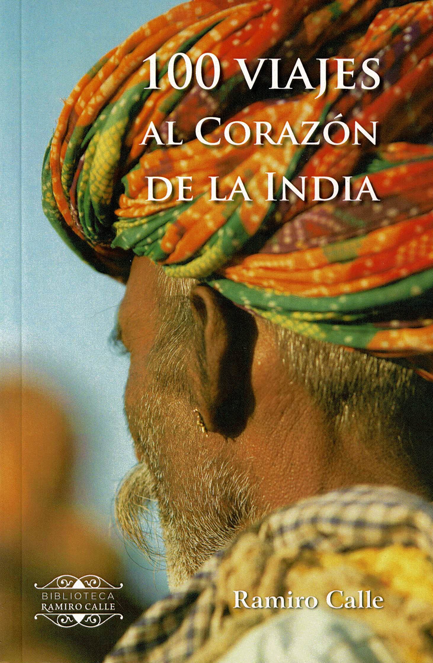 100 Viajes al corazón de la India