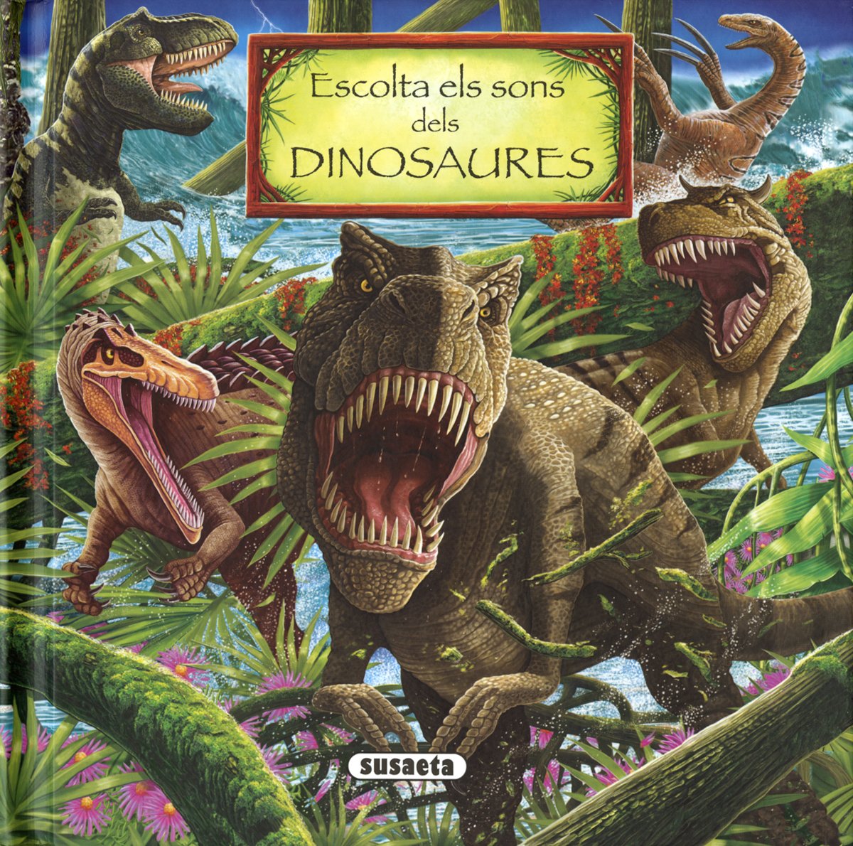 Escolta els sons dels dinosaures (Els sons de la natura)
