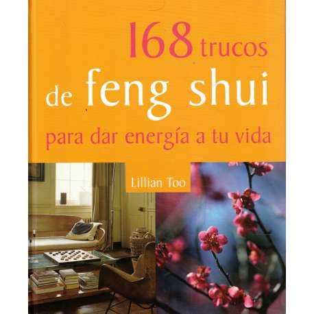 168 Trucos De Feng Shui Para Dar Energía A Tu Vida