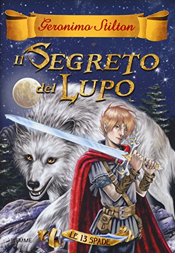 Il segreto del lupo. Le 13 spade (Vol. 4) (Cronache)