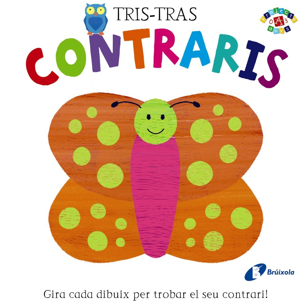 Tris-Tras. Contraris (Catalá - A PARTIR DE 0 ANYS - PROJECTE DE 0 A 3 ANYS - Llibres manipulatius)