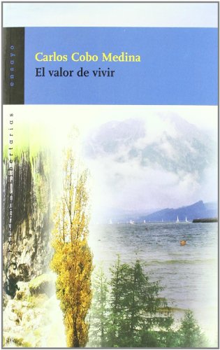 El valor de vivir: Elogio y Razon del Duelo: de Como El Ser Humano Se Defiende del Dolor Por La Muerte de Un Ser Querido: 122 (Ensayo)