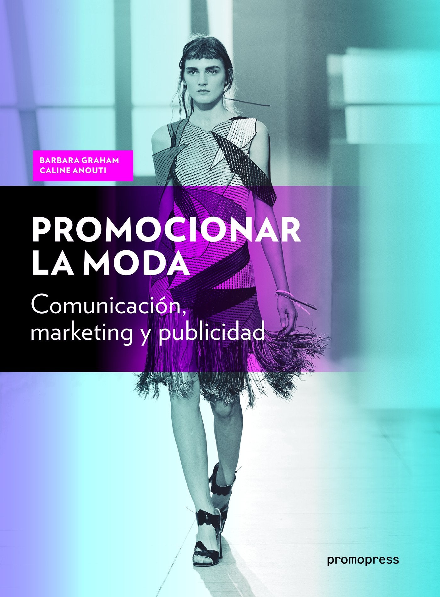 Promocionar la moda. Comunicación, marketing y publicidad (DISE?O)