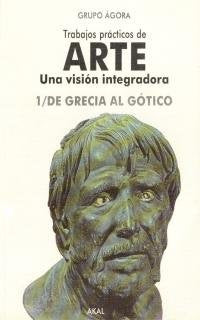 Trabajos Prácticos de Arte 1. Una visión integradora. De Grecia al Gótico: 7 (Enseñanza C.O.U.)