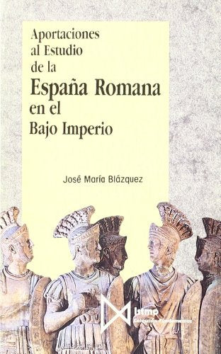 Aportaciones al estudio de la Espa?a Romana en el Bajo Imperio: 105 (Fundamentos)