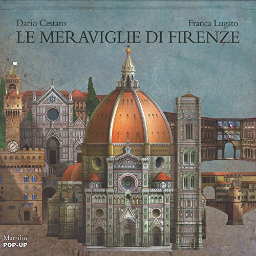 Le meraviglie di Firenze. Libro pop-up. Ediz. illustrata (Libri illustrati)