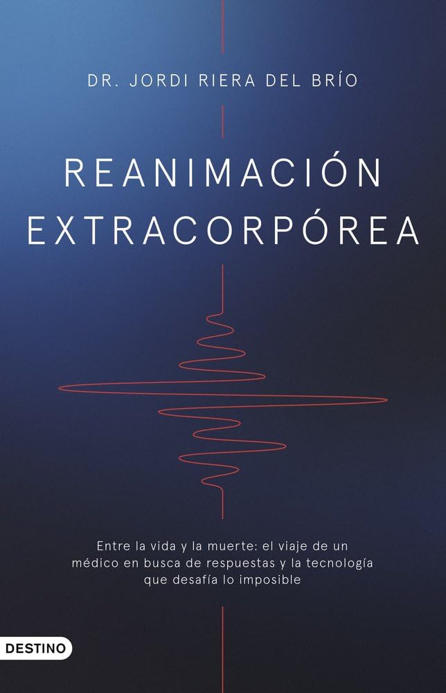 Reanimación extracorpórea: Entre la vida y la muerte: el viaje de un médico en busca de respuestas y la tecnología que desafía lo imposible. (Imago Mundi)