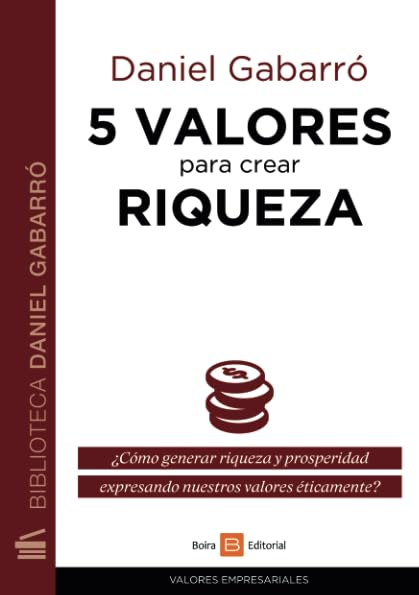 5 Valores Para Crear Riqueza (VALORES EMPRESARIALES)
