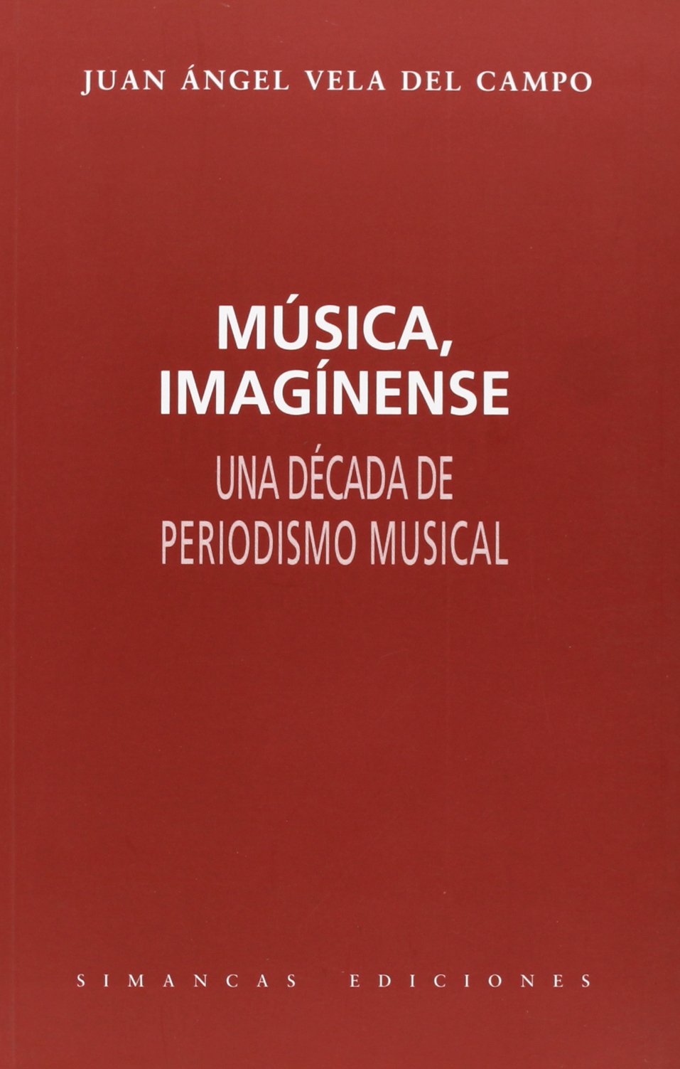 Música, Imagínese. Una Década De Periodismo Musical (VARIOS)