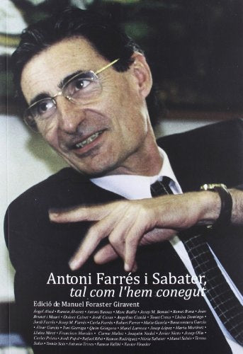 Antoni Farrés i Sabater : tal com l'hem conegut