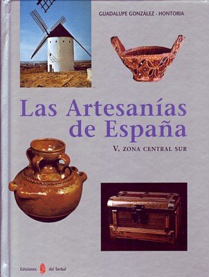Las artesanías de España. Tomo V: Zona central sur (Castilla-La Mancha, Madrid y Extremadura): 26 (El arte de vivir)