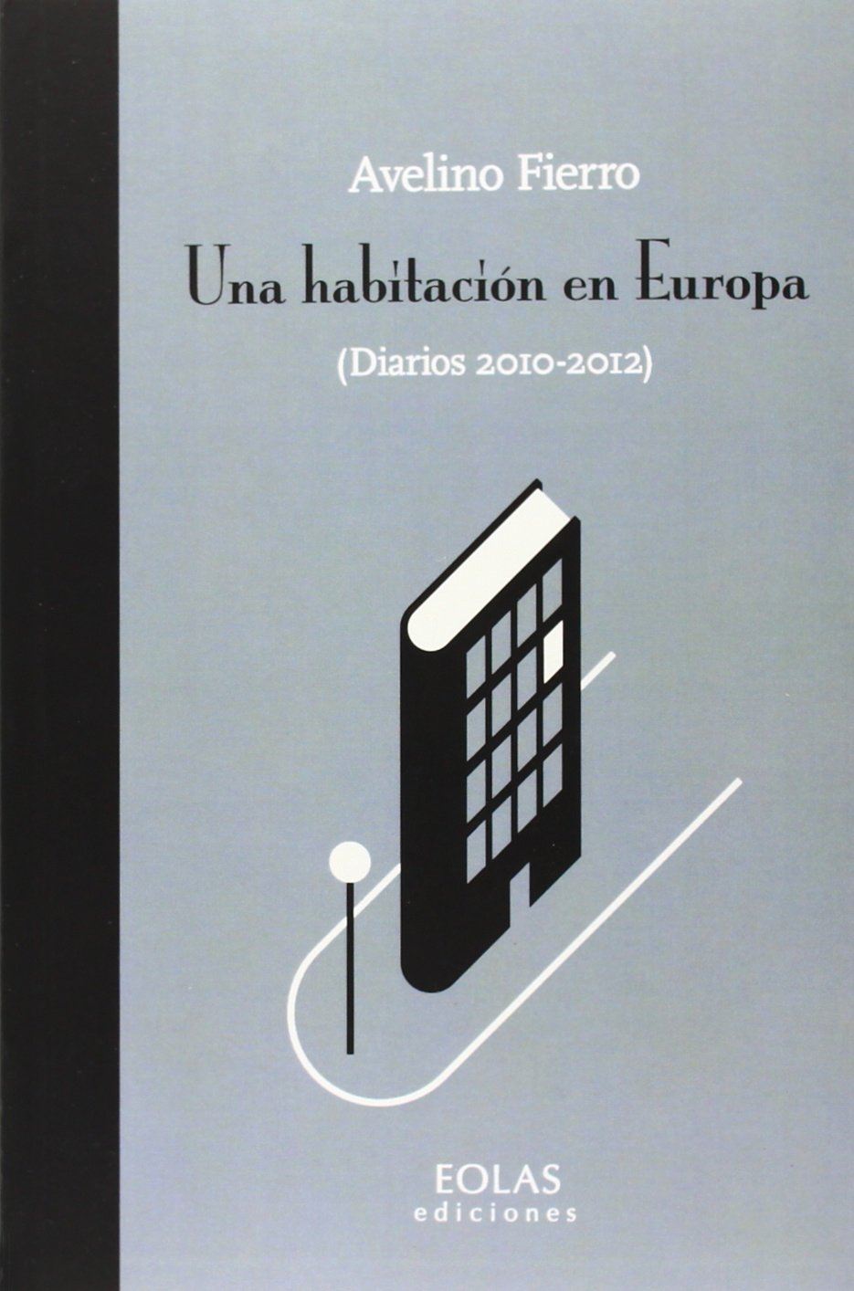 UNA HABITACIÓN EN EUROPA: (DIARIOS 2010-2012) (SIN COLECCION)