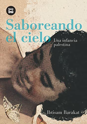 Saboreando el cielo: Una Infancia Palestina (Bambú Vivencias)