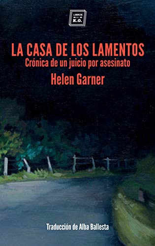 La casa de los lamentos: Crónica de un juicio por asesinato (NARRATIVA)