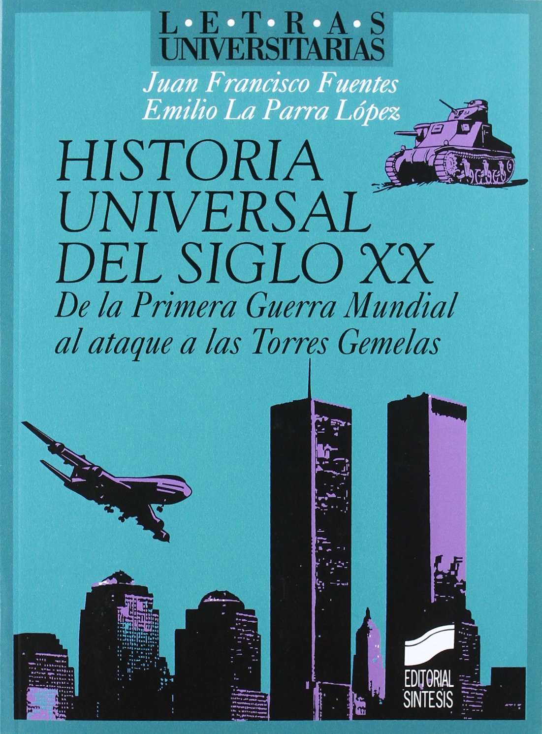 Historia universal del siglo XX: de la primera guerra mundial al ataque a las torres gemelas: 28 (Letras universitarias)