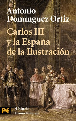 Carlos III y la España de la Ilustración (El Libro De Bolsillo - Historia)