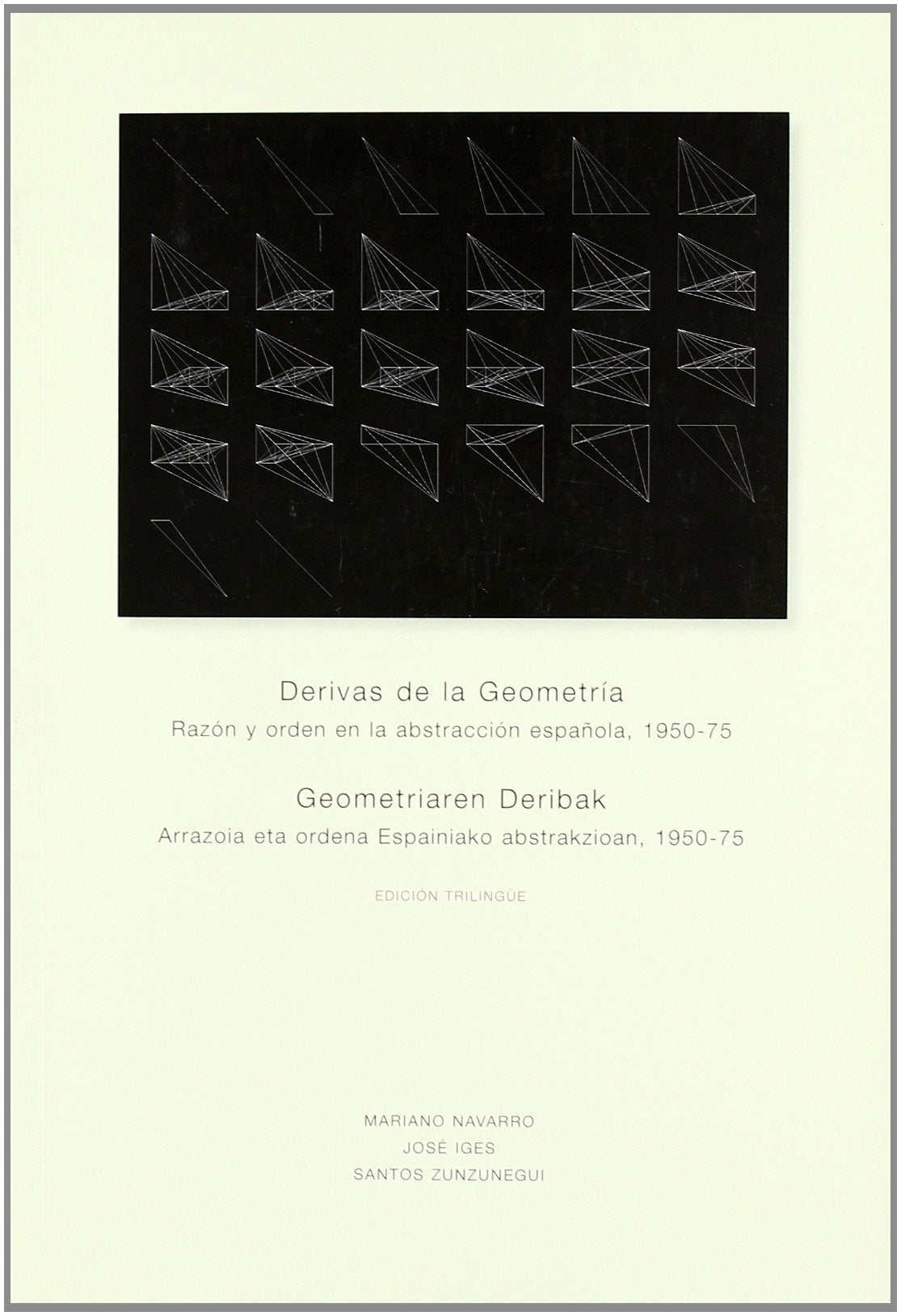 Derivas de la geometría : razón y orden en la abstracción española, 1950-75