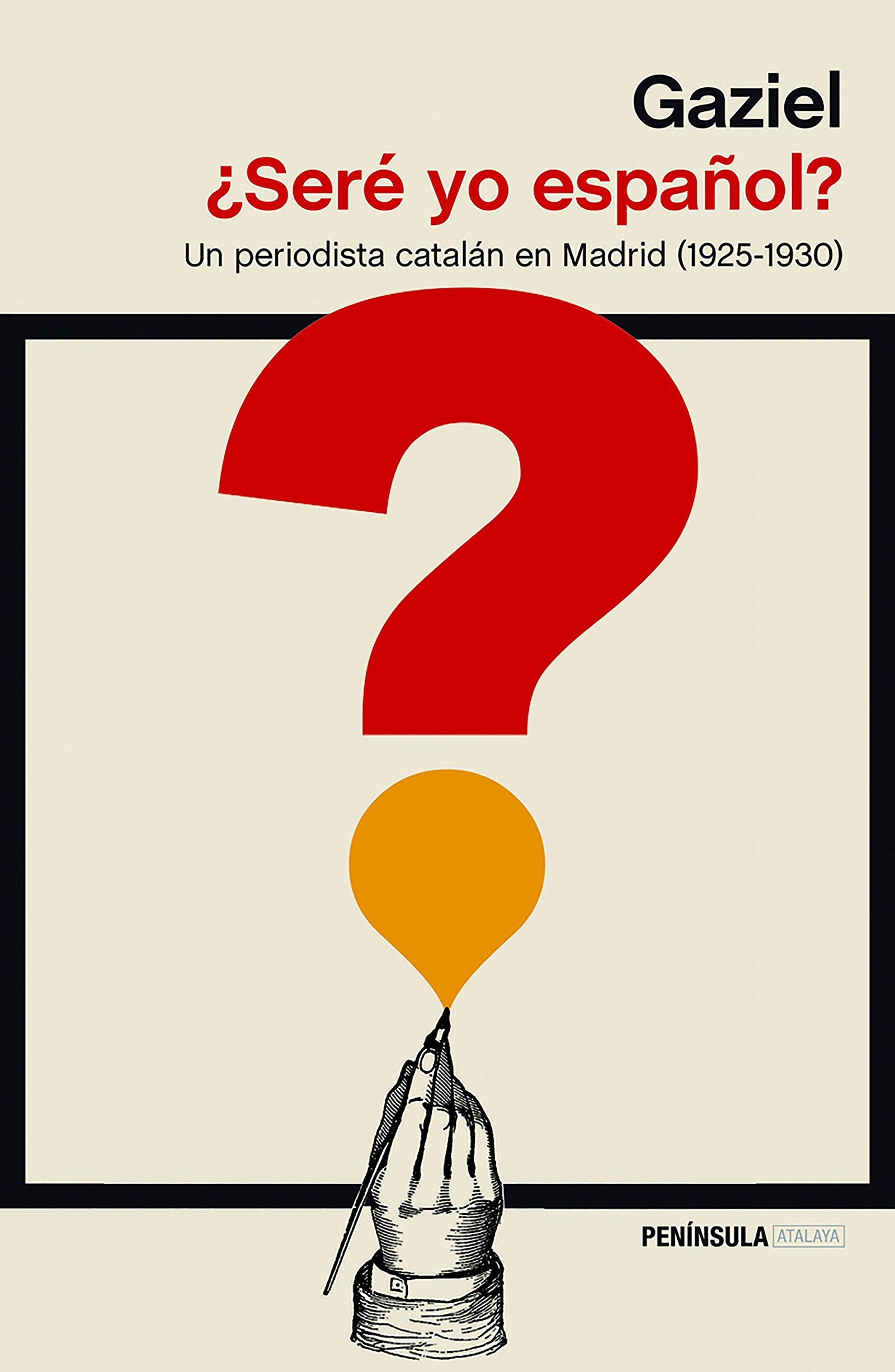 ¿Seré yo español?: Un periodista catalán en Madrid (1925-1930) (ATALAYA)