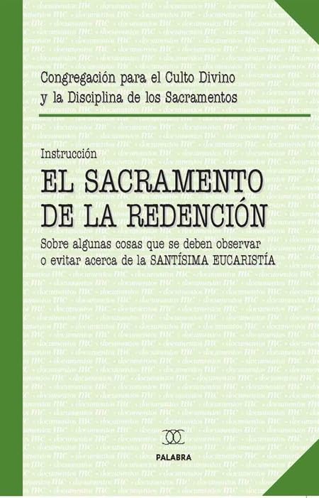 El sacramento de la redención: Sobre algunas cosas que se deben observar o evitar acerca de la Santísima Eucaristíade marzo de 2004 (Documentos MC)