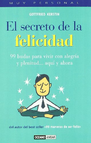 El secreto de la felicidad: Del autor del best-seller 99 maneras de ser feliz (Muy personal)
