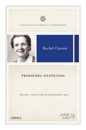 Primavera silenciosa: 1 (Clásicos de la Ciencia y la Tecnología)