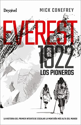 Everest 1922. Los Pioneros. La historia del primer intento de escalar la montaña más alta del mundo (LITERATURA)