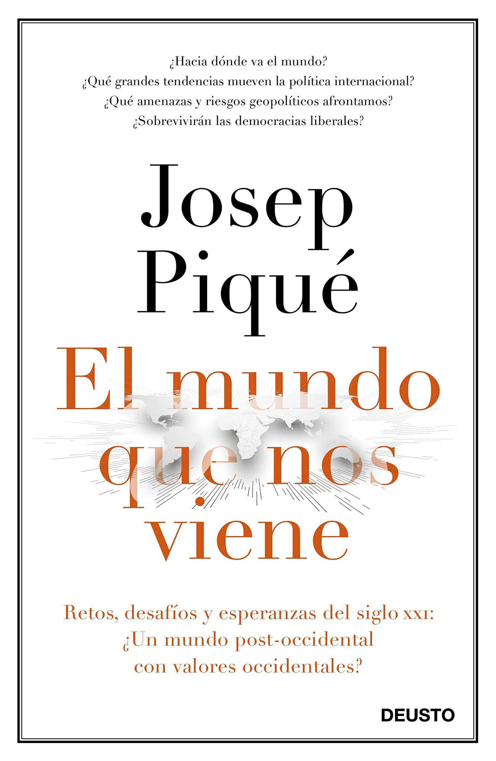 El mundo que nos viene: Retos, desafíos y esperanzas del siglo XXI: ¿un mundo post-occidental con valores occidentales? (Deusto)