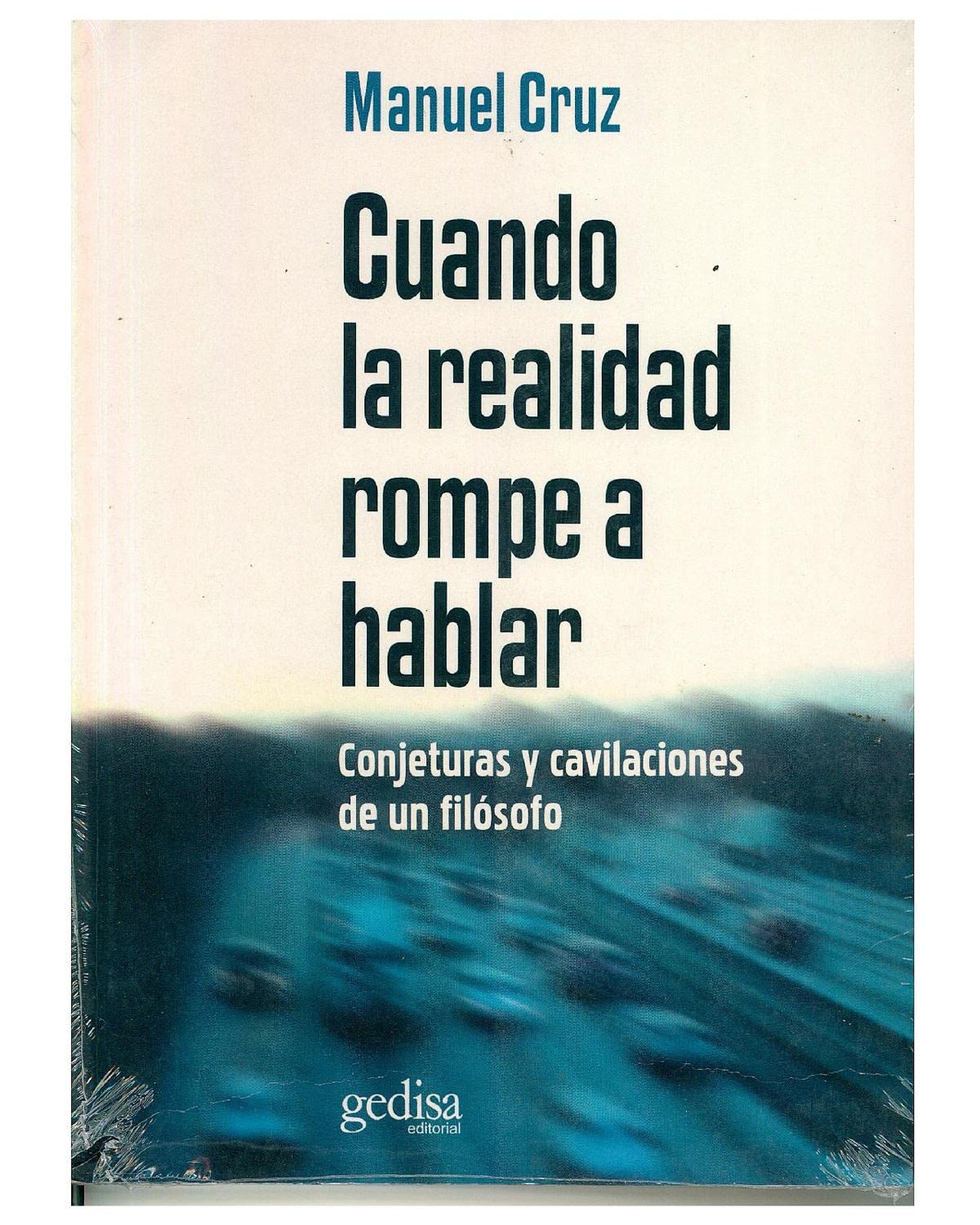 Cuando la realidad rompe a hablar: Conjeturas y Cavilaciones de Un Filosofo (LIBERTAD Y CAMBIO)