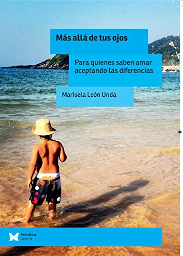 Más allá de tus ojos: Para los que saben amar aceptando las diferencias